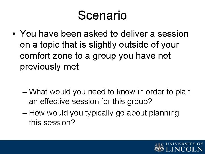 Scenario • You have been asked to deliver a session on a topic that