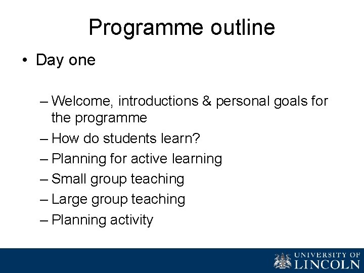 Programme outline • Day one – Welcome, introductions & personal goals for the programme