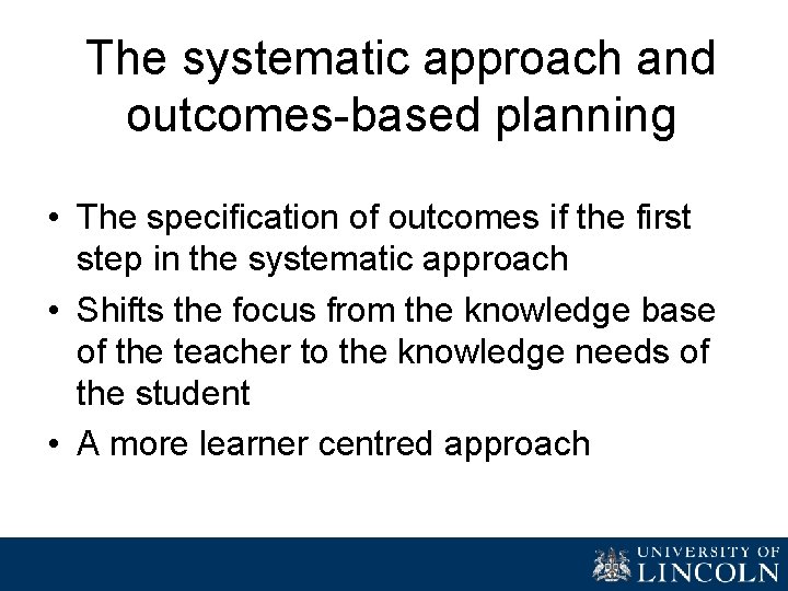 The systematic approach and outcomes-based planning • The specification of outcomes if the first