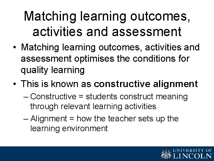 Matching learning outcomes, activities and assessment • Matching learning outcomes, activities and assessment optimises