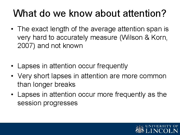 What do we know about attention? • The exact length of the average attention