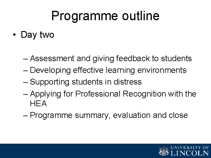 Programme outline • Day two – Assessment and giving feedback to students – Developing