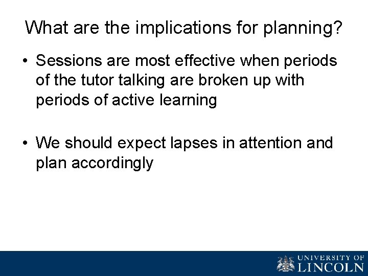 What are the implications for planning? • Sessions are most effective when periods of