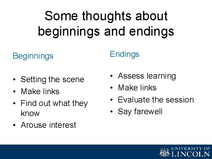 Some thoughts about beginnings and endings Beginnings Endings • Setting the scene • Make