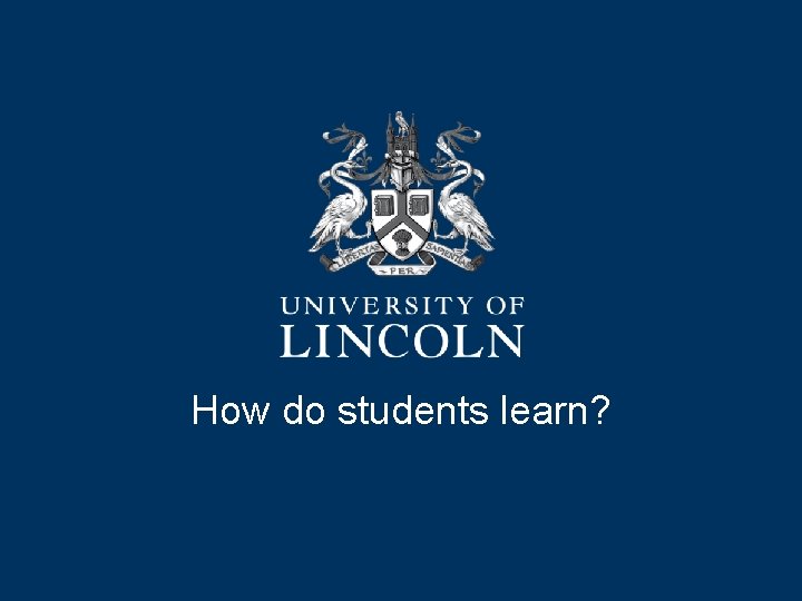 How do students learn? 