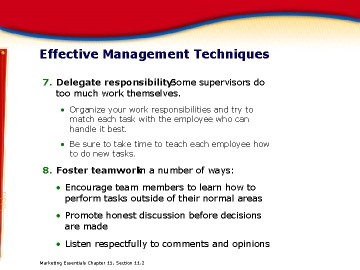 Effective Management Techniques 7. Delegate responsibility: Some supervisors do too much work themselves. Organize