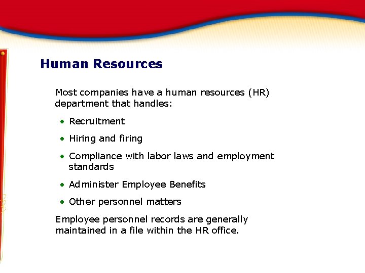 Human Resources Most companies have a human resources (HR) department that handles: • Recruitment