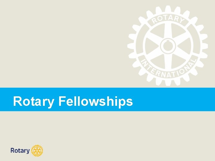 Rotary Fellowships 