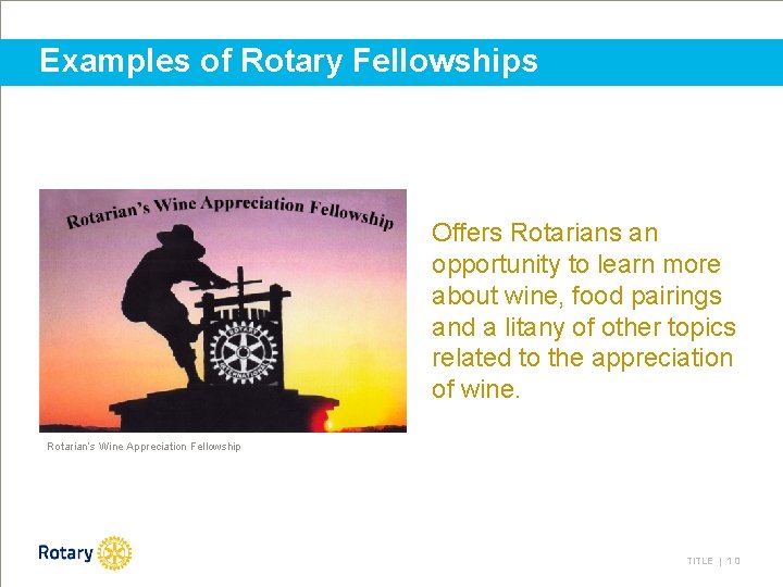 Examples of Rotary Fellowships Offers Rotarians an opportunity to learn more about wine, food