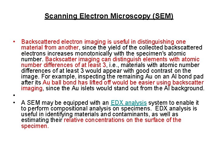 Scanning Electron Microscopy (SEM) • Backscattered electron imaging is useful in distinguishing one material