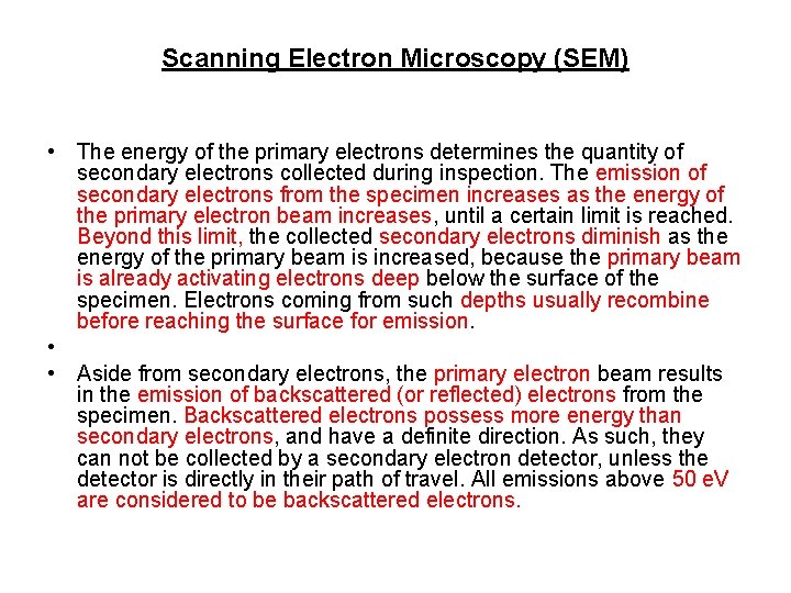 Scanning Electron Microscopy (SEM) • The energy of the primary electrons determines the quantity