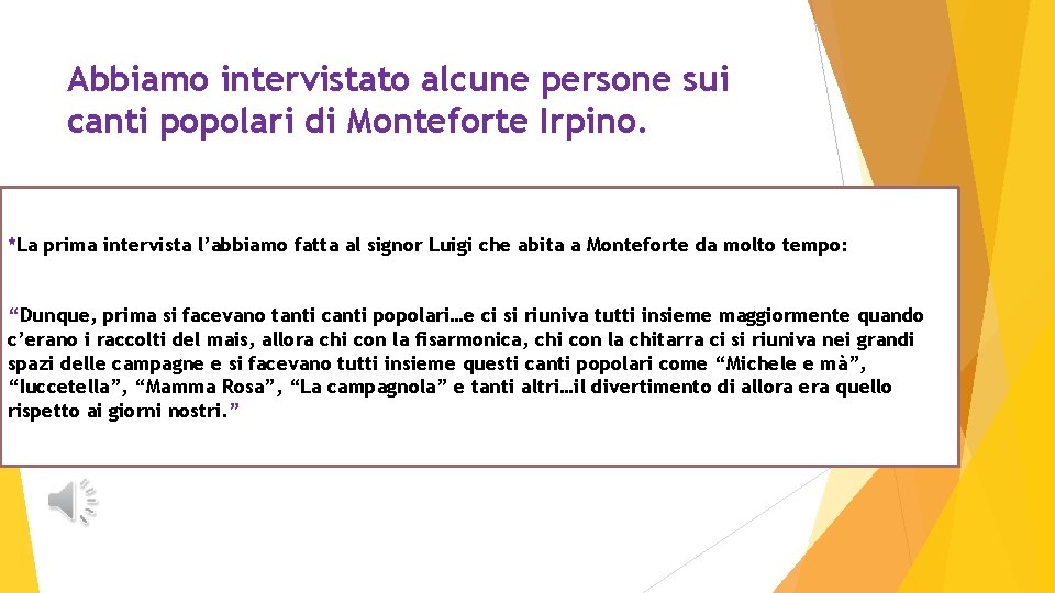 Abbiamo intervistato alcune persone sui canti popolari di Monteforte Irpino. *La prima intervista l’abbiamo