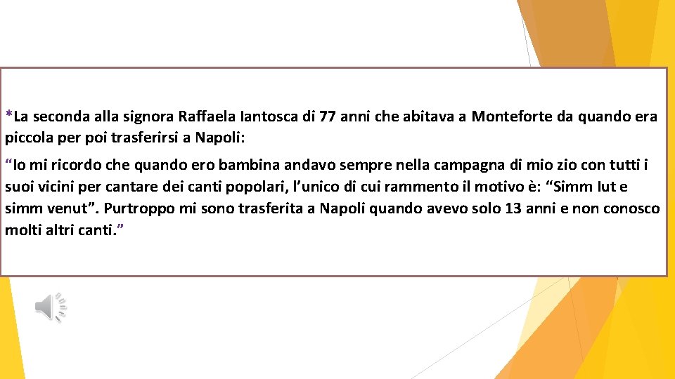 *La seconda alla signora Raffaela Iantosca di 77 anni che abitava a Monteforte da