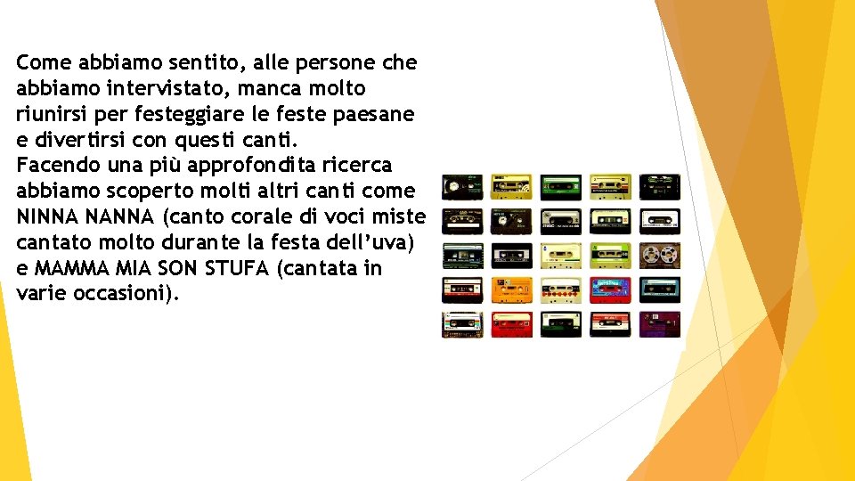 Come abbiamo sentito, alle persone che abbiamo intervistato, manca molto riunirsi per festeggiare le