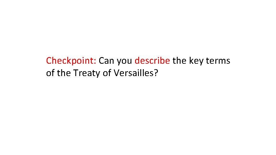 Checkpoint: Can you describe the key terms of the Treaty of Versailles? 