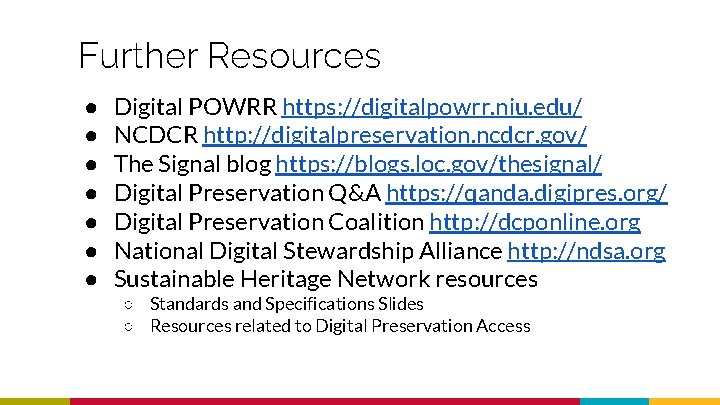 Further Resources ● ● ● ● Digital POWRR https: //digitalpowrr. niu. edu/ NCDCR http: