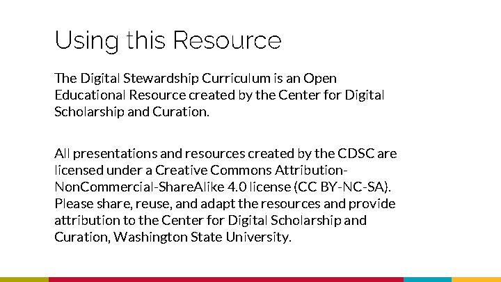 Using this Resource The Digital Stewardship Curriculum is an Open Educational Resource created by