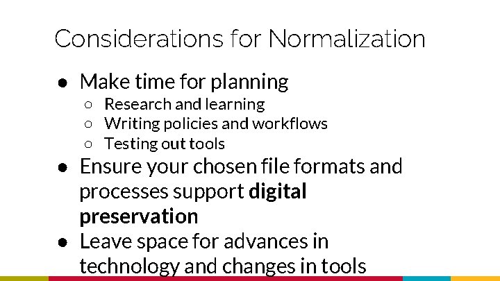 Considerations for Normalization ● Make time for planning ○ Research and learning ○ Writing