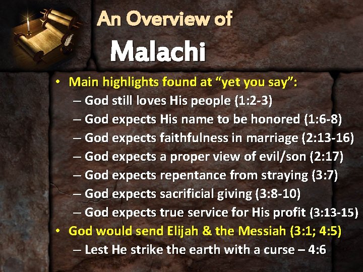 An Overview of Malachi • Main highlights found at “yet you say”: – God