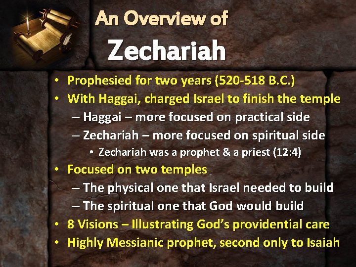 An Overview of Zechariah • Prophesied for two years (520 -518 B. C. )