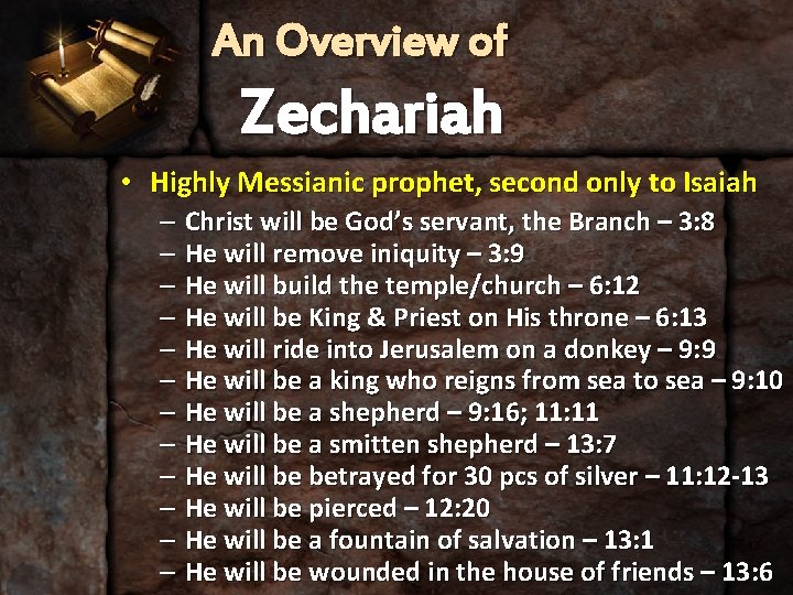 An Overview of Zechariah • Highly Messianic prophet, second only to Isaiah – Christ