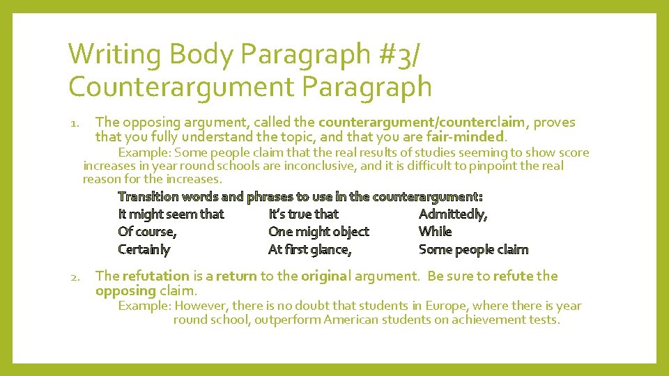 Writing Body Paragraph #3/ Counterargument Paragraph 1. The opposing argument, called the counterargument/counterclaim, proves