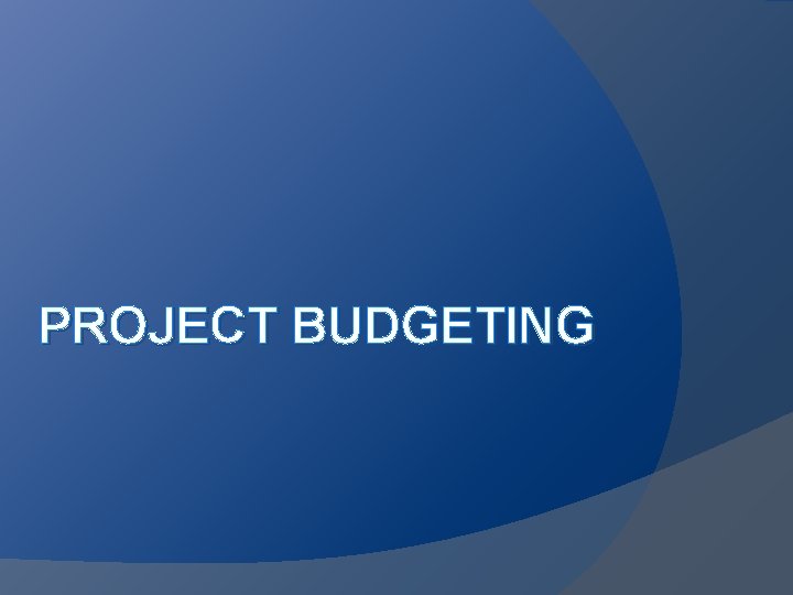 PROJECT BUDGETING 