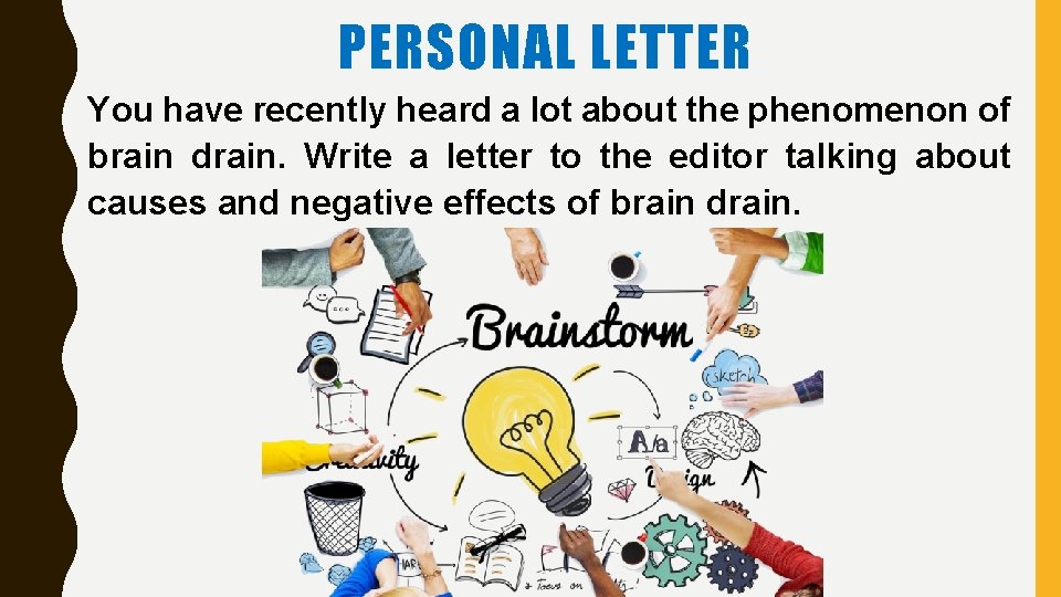 PERSONAL LETTER You have recently heard a lot about the phenomenon of brain drain.