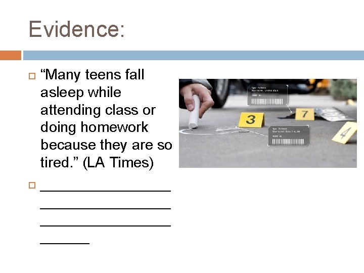 Evidence: “Many teens fall asleep while attending class or doing homework because they are