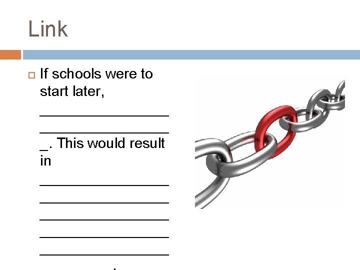 Link If schools were to start later, ________________ _. This would result in ________________