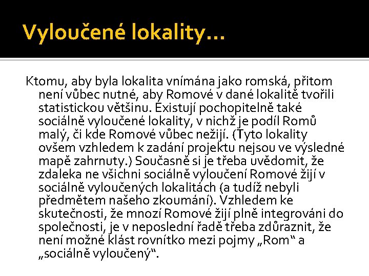 Vyloučené lokality… Ktomu, aby byla lokalita vnímána jako romská, přitom není vůbec nutné, aby