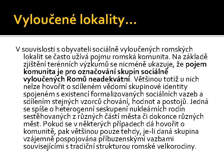 Vyloučené lokality… V souvislosti s obyvateli sociálně vyloučených romských lokalit se často užívá pojmu