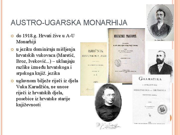 AUSTRO-UGARSKA MONARHIJA do 1918. g. Hrvati žive u A-U Monarhiji u jeziku dominiraju mišljenja