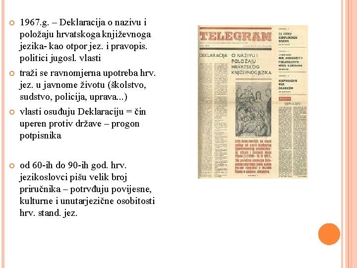  1967. g. – Deklaracija o nazivu i položaju hrvatskoga književnoga jezika- kao otpor