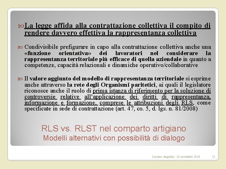  La legge affida alla contrattazione collettiva il compito di rendere davvero effettiva la