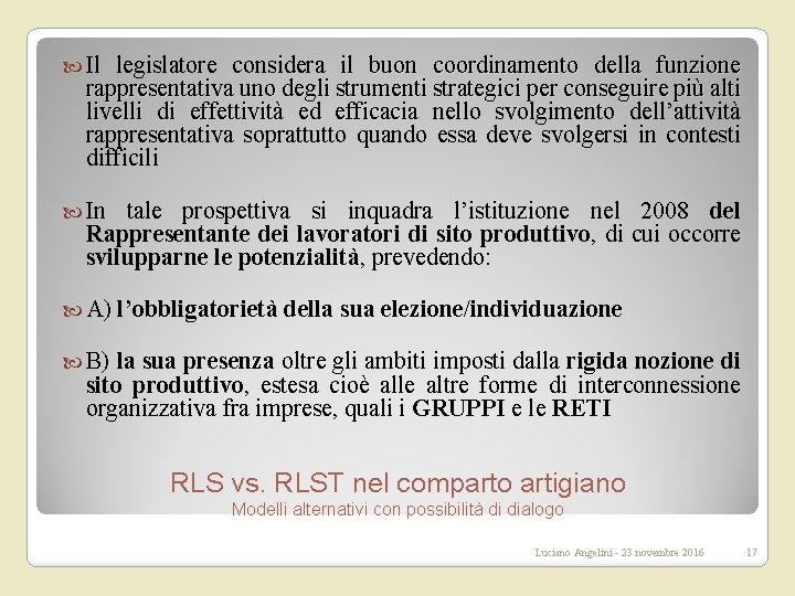  Il legislatore considera il buon coordinamento della funzione rappresentativa uno degli strumenti strategici