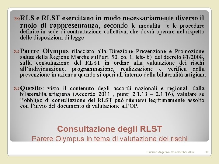  RLS e RLST esercitano in modo necessariamente diverso il ruolo di rappresentanza, secondo