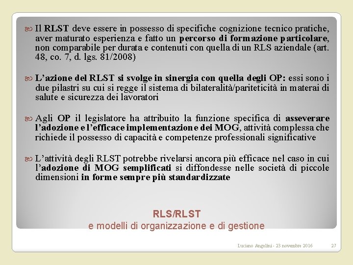  Il RLST deve essere in possesso di specifiche cognizione tecnico pratiche, aver maturato