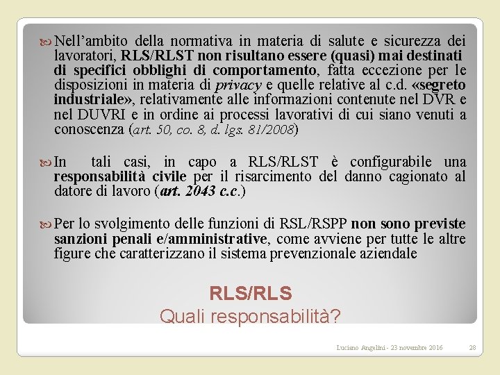  Nell’ambito della normativa in materia di salute e sicurezza dei lavoratori, RLS/RLST non