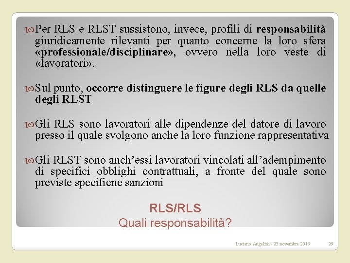  Per RLS e RLST sussistono, invece, profili di responsabilità giuridicamente rilevanti per quanto