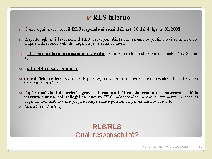  RLS interno Come ogni lavoratore, il RLS risponde ai sensi dell’art. 20 del