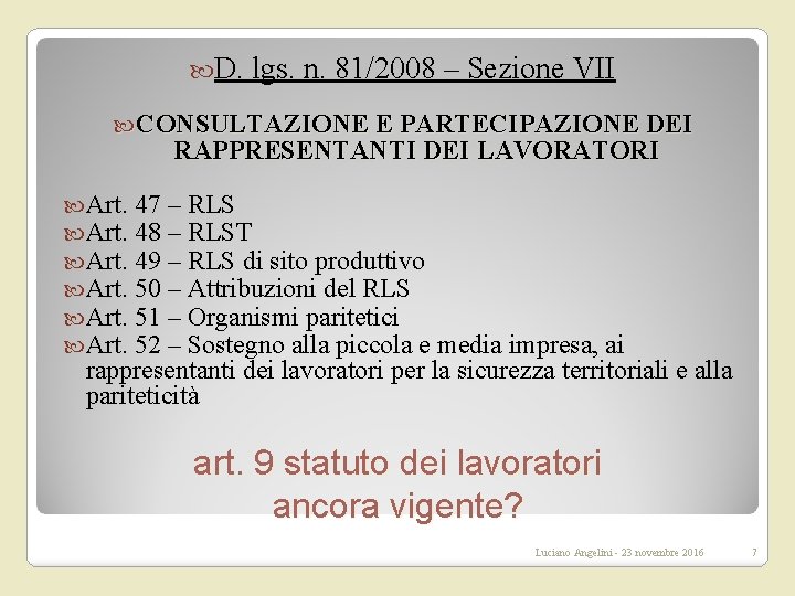  D. lgs. n. 81/2008 – Sezione VII CONSULTAZIONE E PARTECIPAZIONE DEI RAPPRESENTANTI DEI