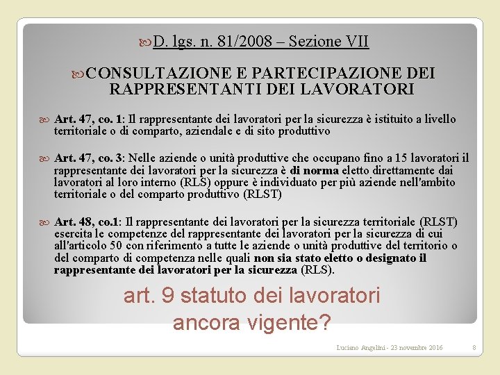  D. lgs. n. 81/2008 – Sezione VII CONSULTAZIONE E PARTECIPAZIONE DEI RAPPRESENTANTI DEI