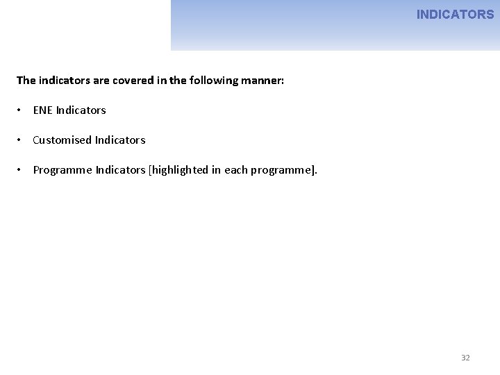 INDICATORS The indicators are covered in the following manner: • ENE Indicators • Customised