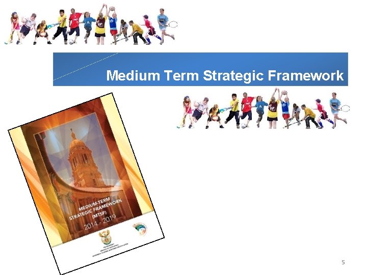 Medium Term Strategic Framework 5 