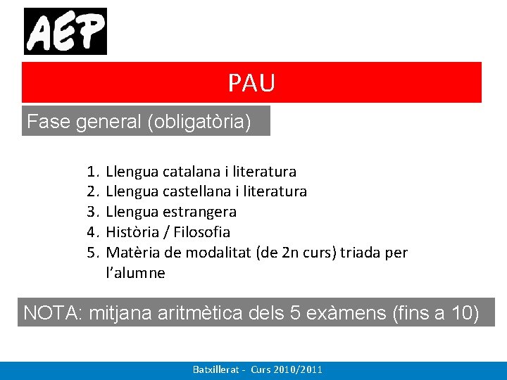 PAU Fase general (obligatòria) 1. 2. 3. 4. 5. Llengua catalana i literatura Llengua