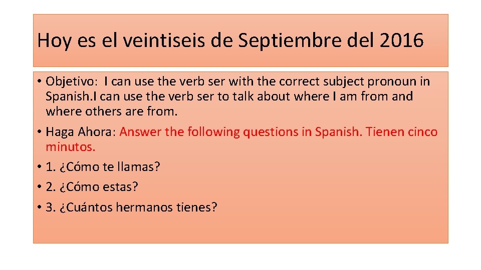 Hoy es el veintiseis de Septiembre del 2016 • Objetivo: I can use the