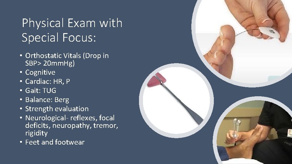 Physical Exam with Special Focus: • Orthostatic Vitals (Drop in SBP> 20 mm. Hg)