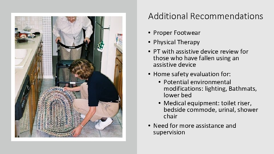 Additional Recommendations • Proper Footwear • Physical Therapy • PT with assistive device review