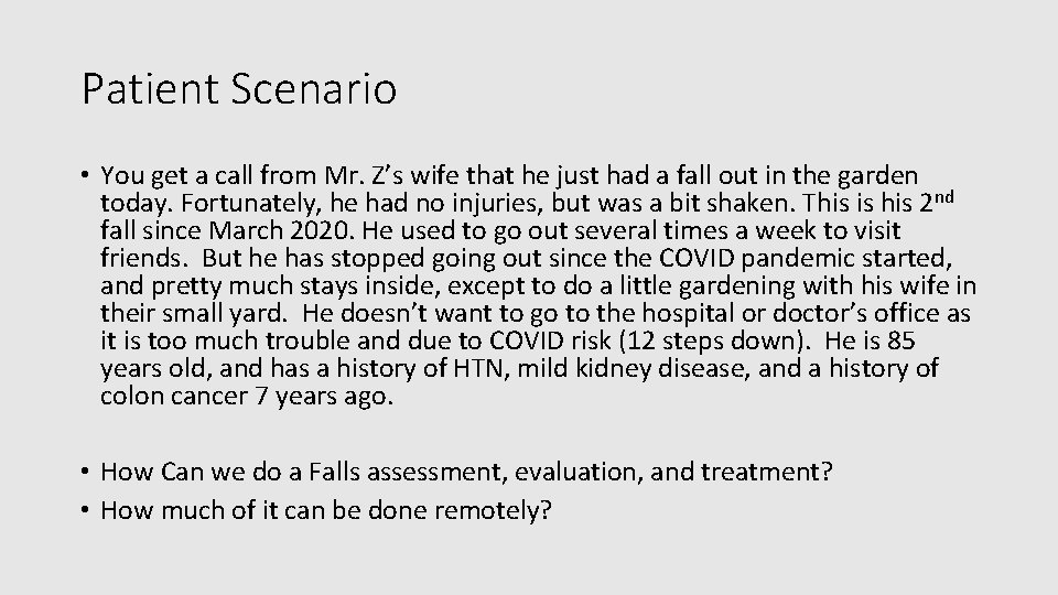 Patient Scenario • You get a call from Mr. Z’s wife that he just